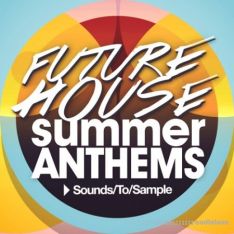 Sounds to Sample Future House Summer Anthems
