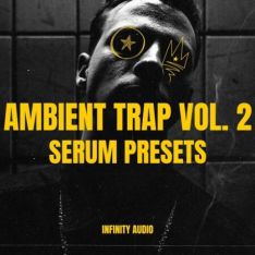 Infinity Audio Ambient Trap Serum Presets Vol.2