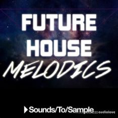 Sounds To Sample Future House Melodics