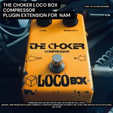 PastToFutureReverbs The Choker Locobox Compressor Plugin Extension For Nam!