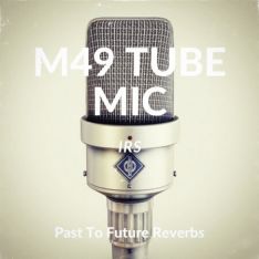 PastToFutureReverbs M49 Vintage Tube Mic IRs!