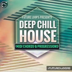 Future Loops Deep and Chill House MIDI Chords and Progressions