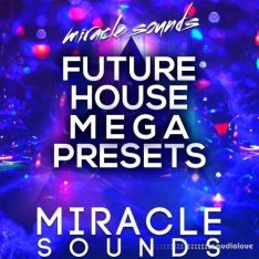 Miracle Sounds Future House MEGA Presets