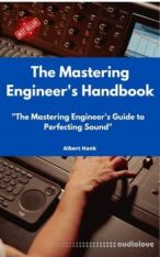 The Mastering Engineer's Handbook By: Albert Hank