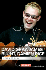 Lick Library Learn To Play David Gray, James Blunt & Damien Rice