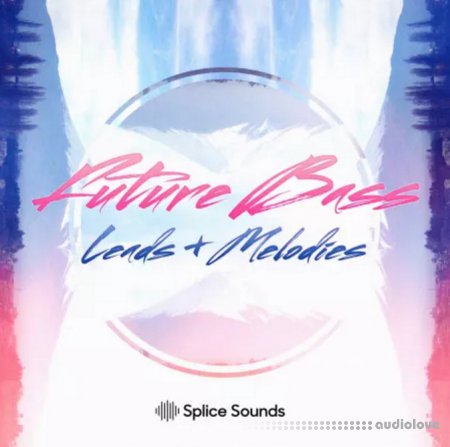 Splice Sounds Future Bass Leads and Melodies