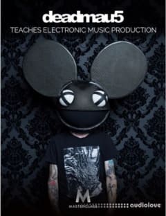 MASTERCLASS deadmau5 Teaches Electronic Music Production Workbook V7
