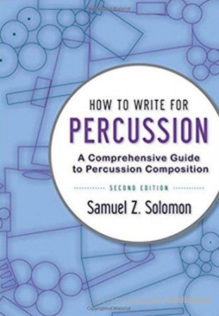 How to Write for Percussion: A Comprehensive Guide to Percussion Composition 2nd Edition PDF
