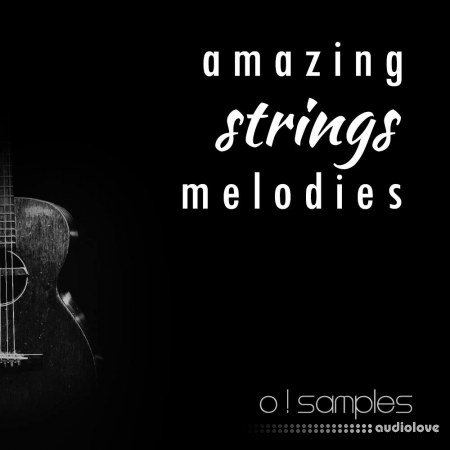 O! Samples Amazing Strings Melodies WAV MiDi
