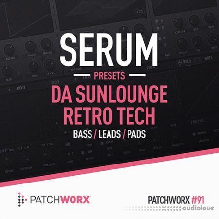 Loopmasters Patchworx 91 Da Sunlounge Retro Tech - Serum Presets