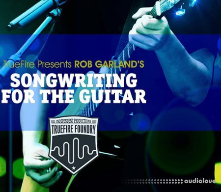 Truefire Foundry Songwriting For The Guitar
