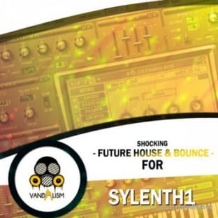 Vandalism Shocking Future House And Bounce For Sylenth1