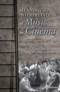 Meaning and Interpretation of Music in Cinema by David Neumeyer