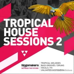 Singomakers Tropical House Sessions Vol 2