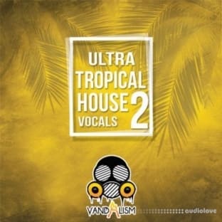 Vandalism Ultra Tropical House Vocals 2