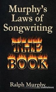 Ralph Murphy Murphy’s Laws of Songwriting: The Book