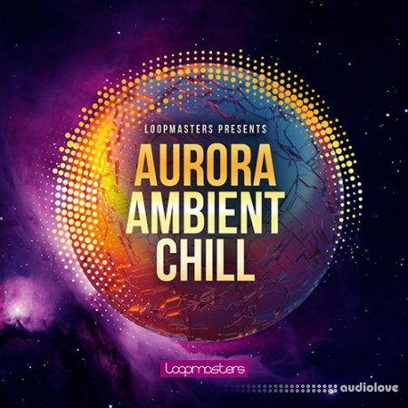 Loopmasters Aurora Ambient Chill
