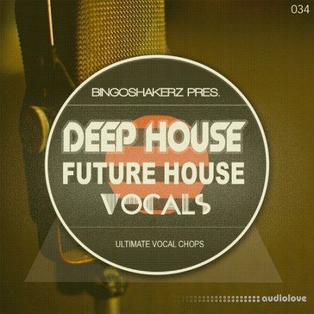 Bingoshakerz Deep House and Future House Vocals WAV