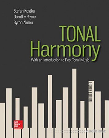 Tonal Harmony, 8 edition by Stefan Kostka Tonal Harmony and Dorothy Payne Tonal Harmony