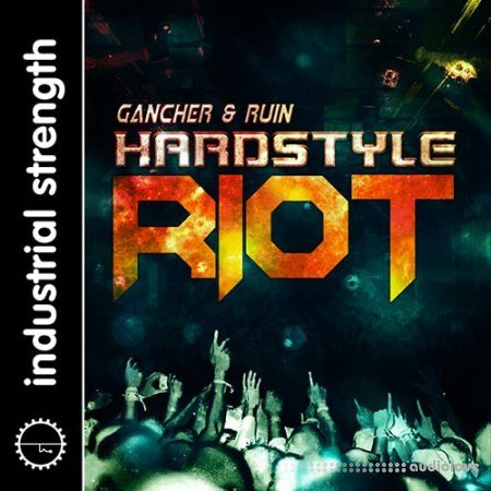 Industrial Strength Gancher and Ruin Hardstyle Riot
