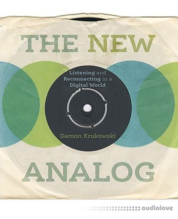 The New Analog Listening and Reconnecting in a Digital World