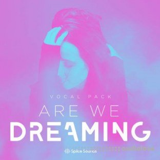 Splice Sounds Are We Dreaming Vocal Pack