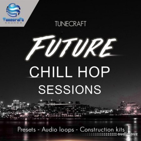 Tunecraft Sounds Future Chill Hop Sessions