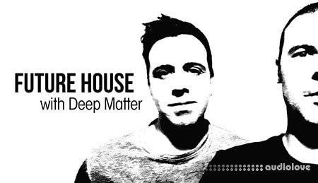 Sonic Academy How To Make Future House with Deep Matter