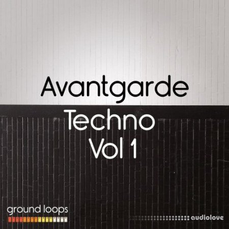 Ground Loops Avantgarde Techno Volume 1