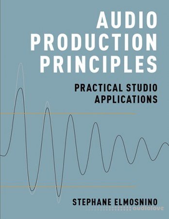 Audio Production Principles Practical Studio Applications