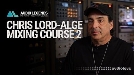 Audio Legends Chris Lord Alge Mixing Course 2