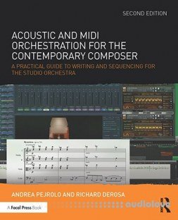 Acoustic and MIDI Orchestration for the Contemporary Composer : A Practical Guide, Second Edition