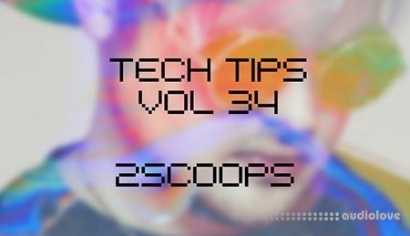 Sonic Academy Tech Tips Volume 34 with 2Scoops