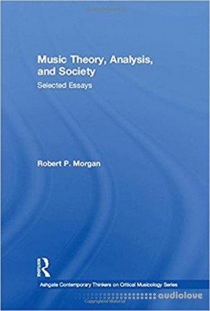 Music Theory Analysis and Society Selected Essays