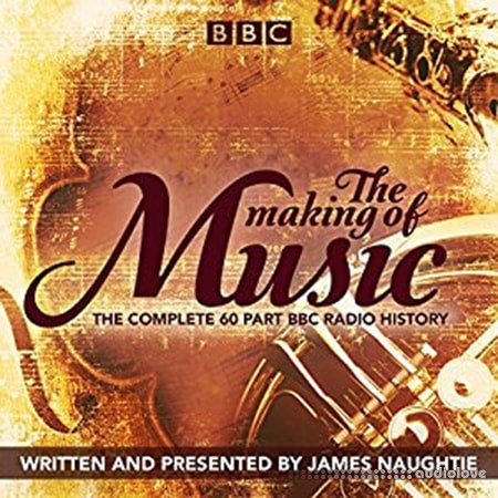The Making of Music The Complete Landmark BBC Radio 4 Series