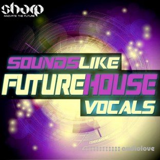 Sharp Sounds Like Future House Vocals