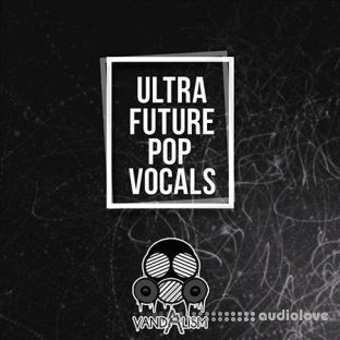 Vandalism Ultra Future Pop Vocals