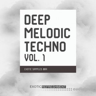 Exotic Refreshment Deep Melodic Techno Volume 1