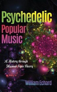 Psychedelic Popular Music  A History Through Musical Topic Theory