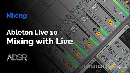 ADSR Sounds A Beginners Guide to Mixing with Ableton Live 10