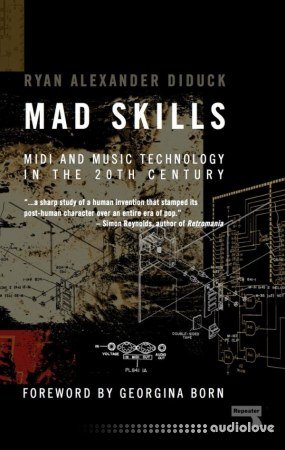 Ryan Diduck Mad Skills MIDI and Music Technology in the Twentieth Century