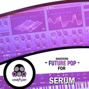 Vandalism Shocking Future Pop For Serum