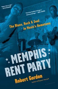 Memphis Rent Party The Blues Rock and Soul in Musics Hometown