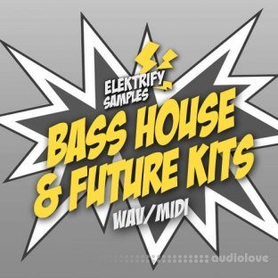 Elektrify Samples Bass House And Future Kits