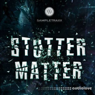 SampleTraxx Stutter Matter