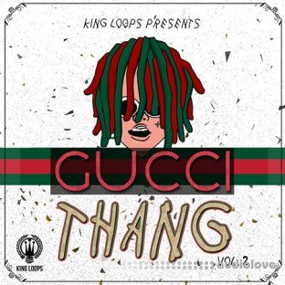 King Loops Gucci Thang Volume 2