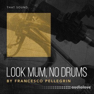 That Sound Look Mum No Drums