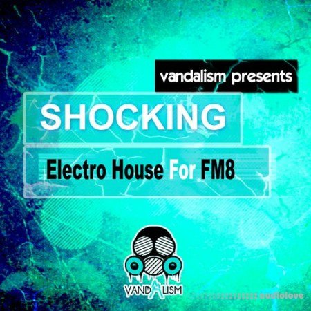 Vandalism Shocking Electro House for FM8