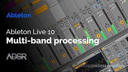 ADSR Sounds Creative Multiband Processing in Ableton Live 10