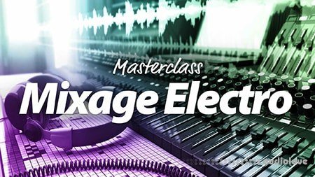 Elephorm.com Master Class Mixage Electro